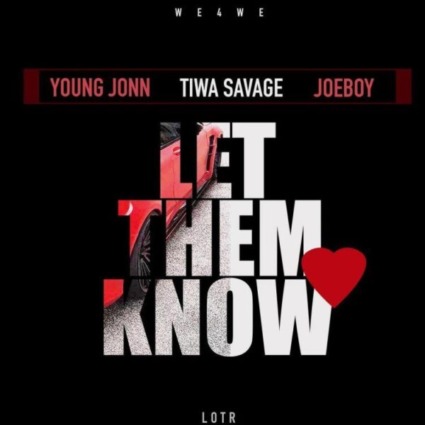 Young Jonn ft. Tiwa Savage, Joeboy – Let Them Know