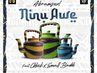 Abramsoul ft. CBlack, Small Baddo – Ninu Awe