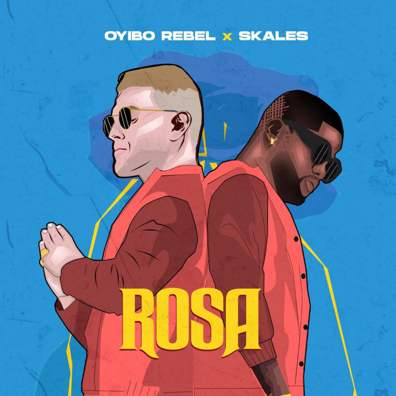 Oyibo Rebel ft. Skales – Rosa