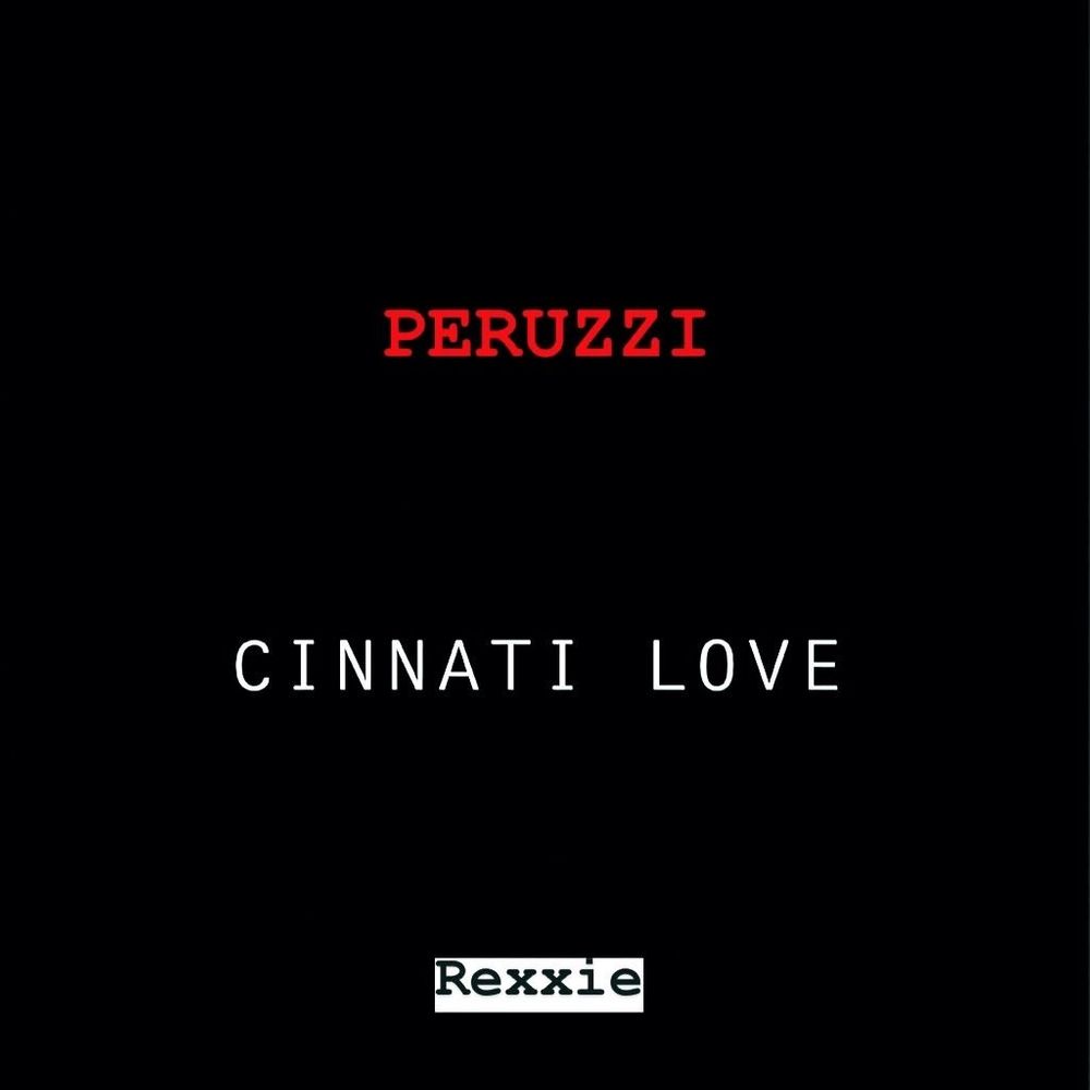 Peruzzi – Cinnati Love (Free Verse)