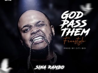 Sina Rambo ft. CitiBoi – God Pass Them