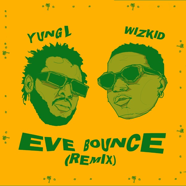 Yung L ft. Wizkid – Eve Bounce (Remix)