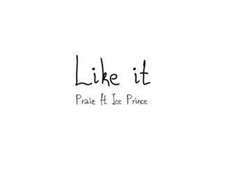 Praiz ft. Ice Prince – Like It