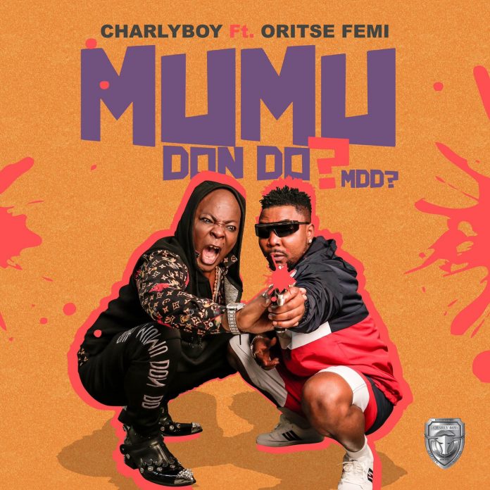 Charly Boy ft. Oritse Femi – Mumu Don Do