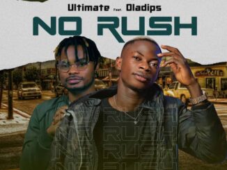 Ultimate ft. Oladips – No Rush