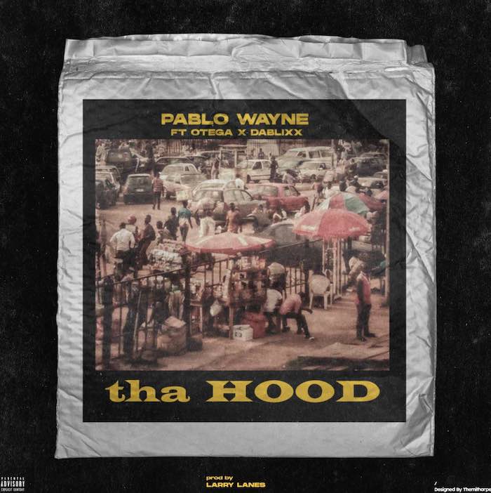 Pablo Wayne ft. Otega, Dablixx – tha Hood