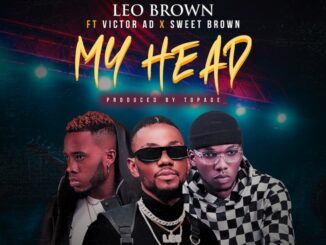 Leo Brown ft. Victor AD, Sweet Brown – My Head