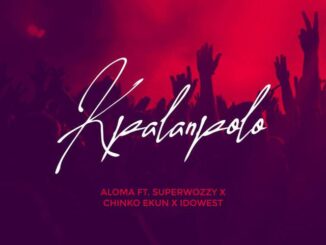 Aloma ft. Superwozzy, Chinko Ekun, Idowest – Kpalanpolo
