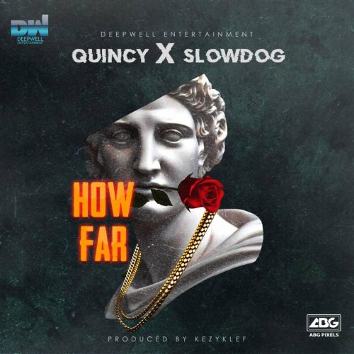 Quincy x Slowdog – How Far