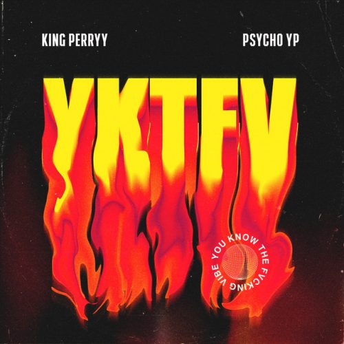 King Perryy ft. PsychoYP – YKTFV