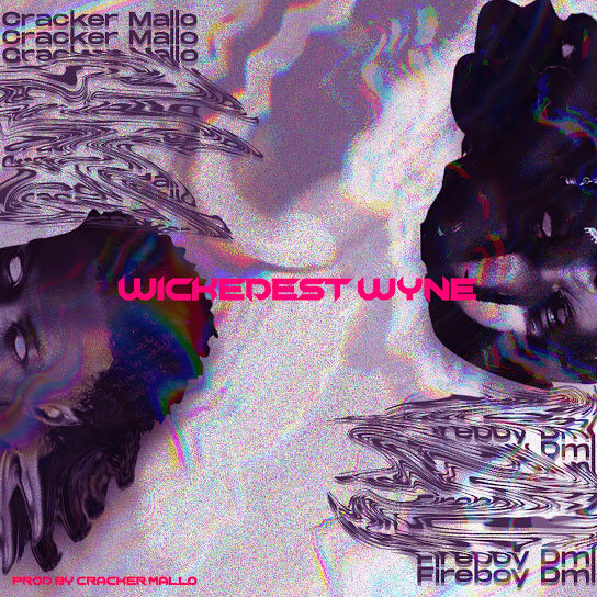 Cracker Mallo ft. Fireboy DML – Wickedest Wyne