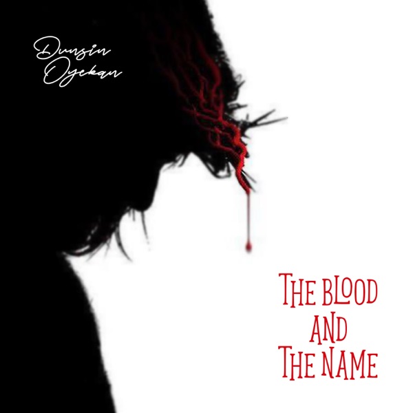 Dunsin Oyekan – The Blood And The Name