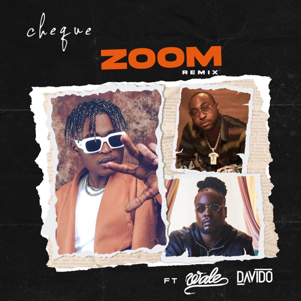 Cheque ft. Davido, Wale – Zoom (Remix)