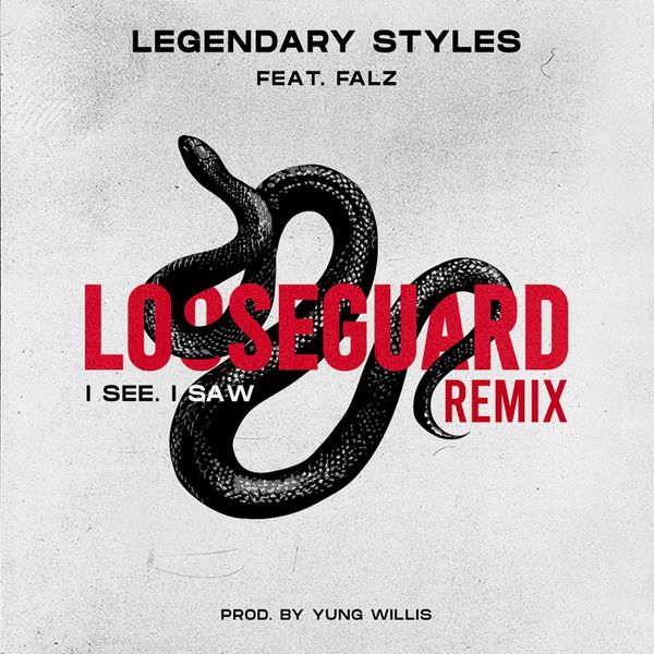 Legendary Styles ft. Falz – Loose Guard Remix (I See , I Saw)