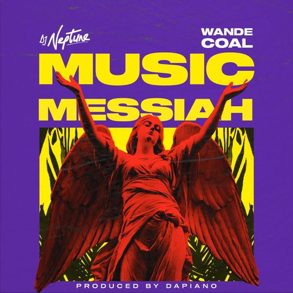 DJ Neptune ft. Wande Coal – Music Messiah