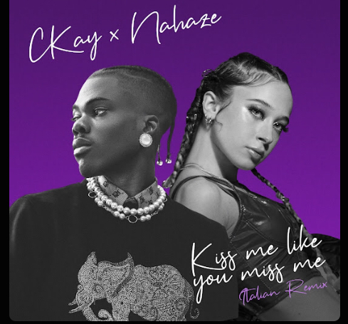 Ckay ft. Nahaze – Kiss Me Like You Miss Me (Remix)