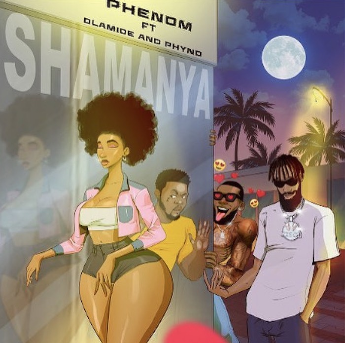Phenom ft. Olamide, Phyno – Shamanya