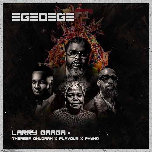 Larry Gaaga ft. Flavour, Phyno – Egedege