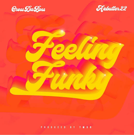 CrossDaBoss ft. Ajebutter22 – Feeling Funky