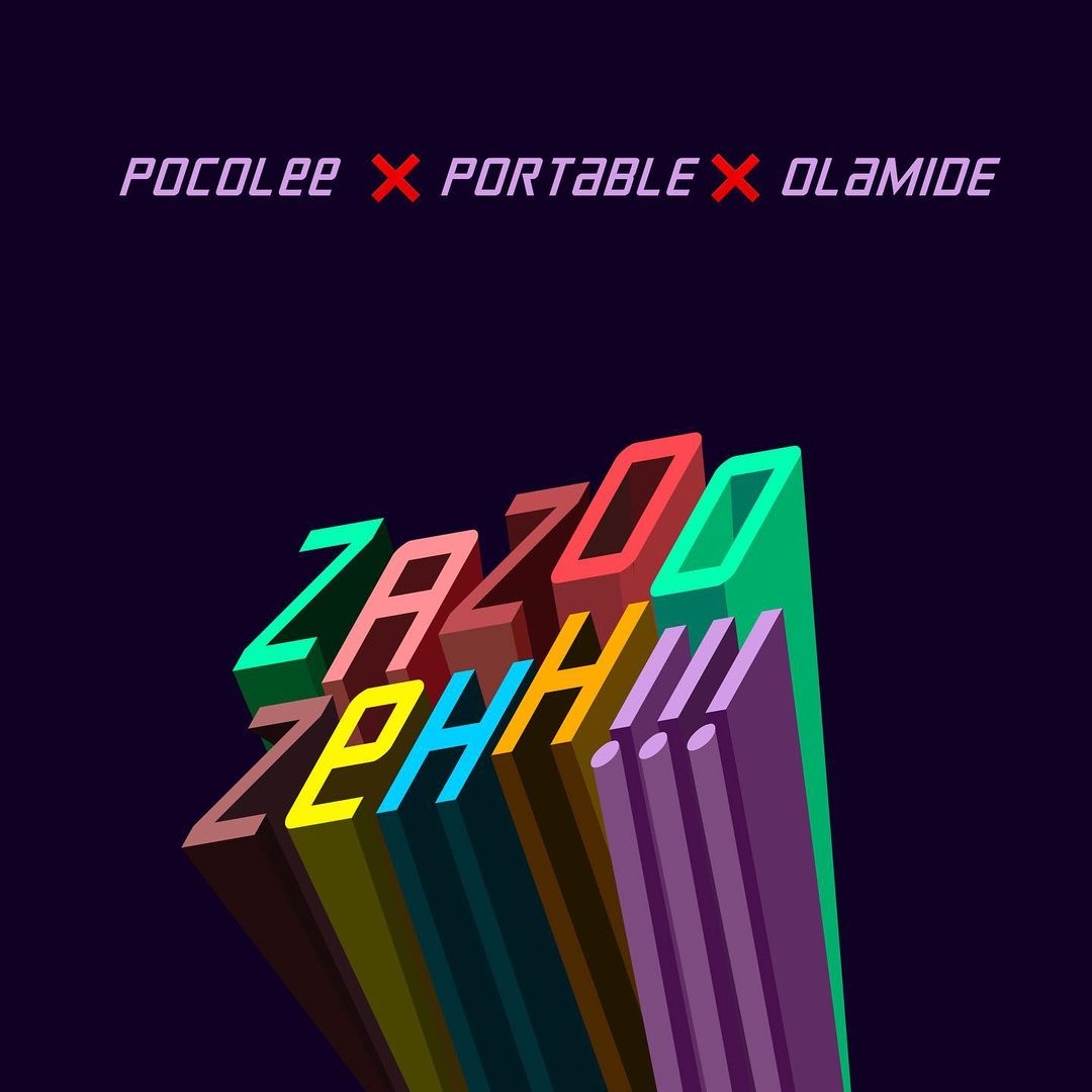 Portable ft. Olamide, Poco Lee – Zazoo Zeh!!!