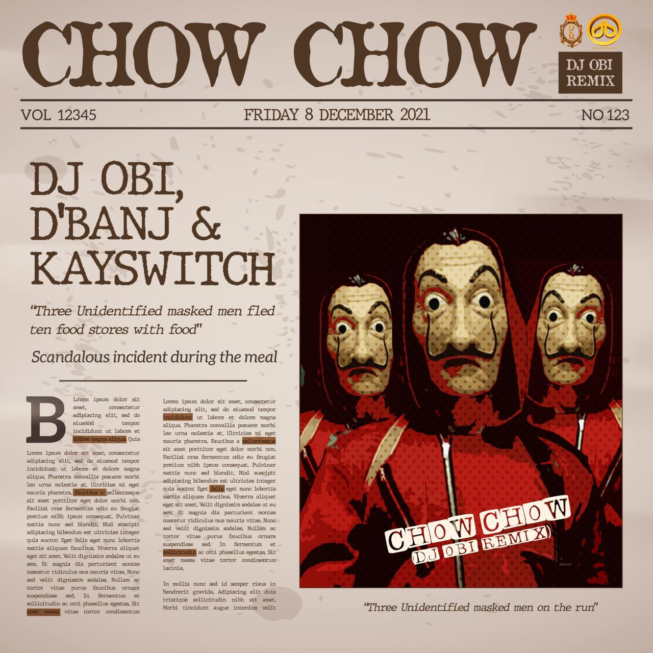 DJ Obi ft. D’Banj, Kayswitch – Chow Chow