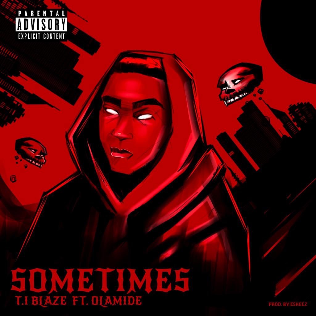TI Blaze ft. Olamide – Sometimes (Remix)