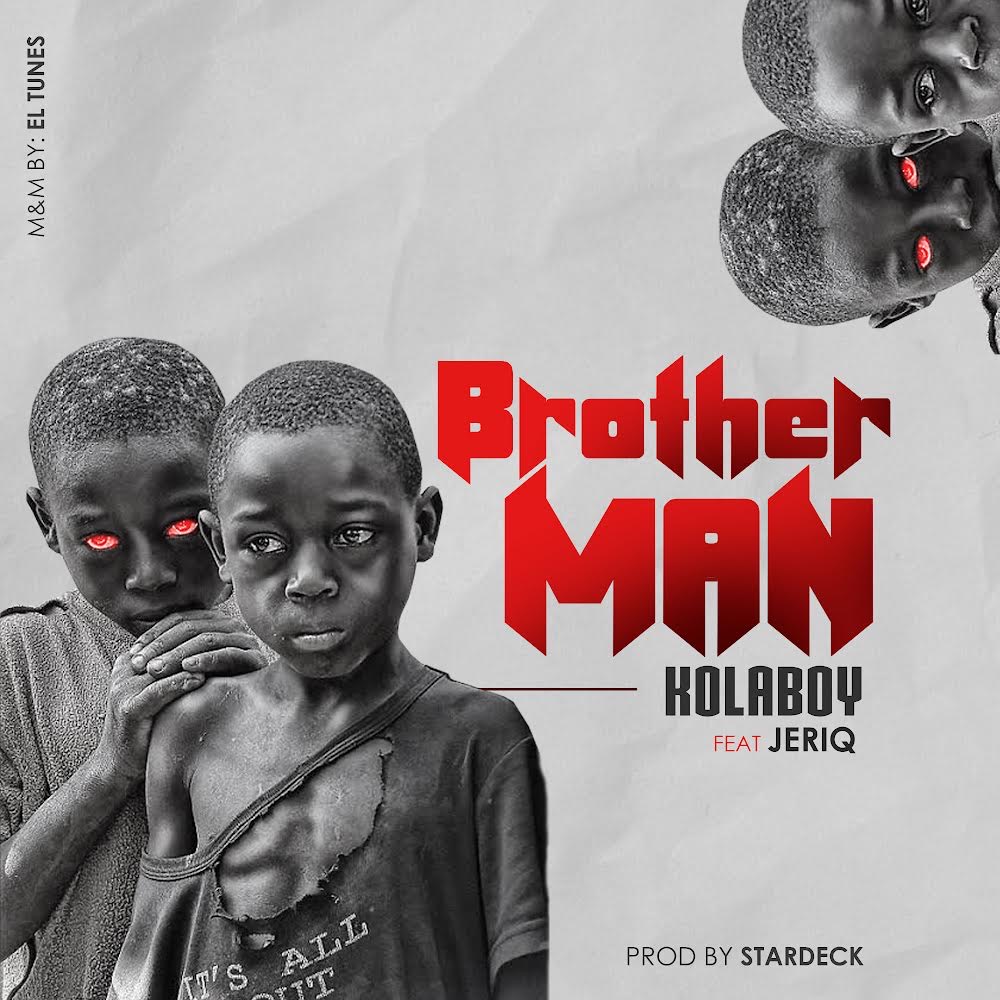 Kolaboy ft. Jeriq – Brother Man