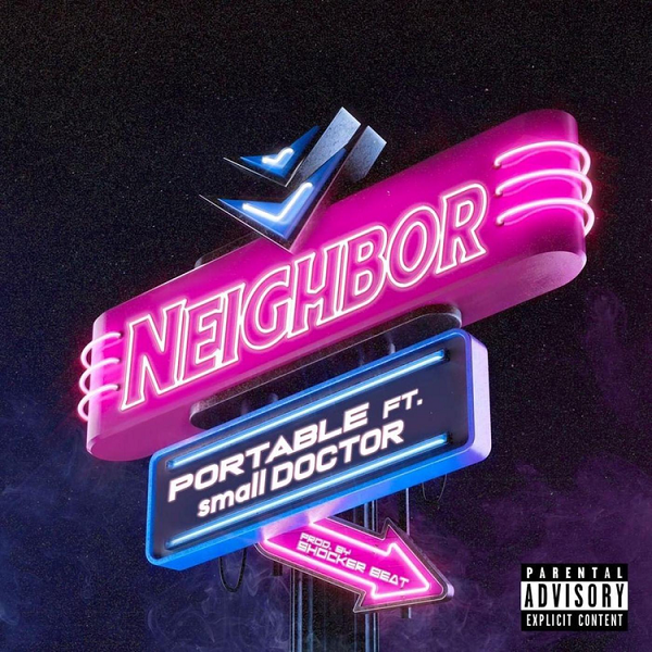 Portable ft. Small Doctor – Neighbour