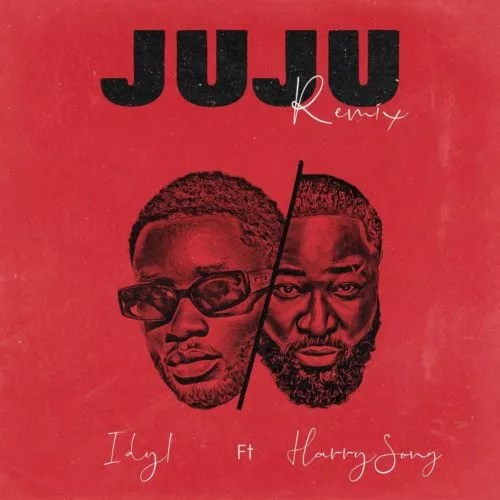 Idyl ft. Harrysong – Juju (Remix)