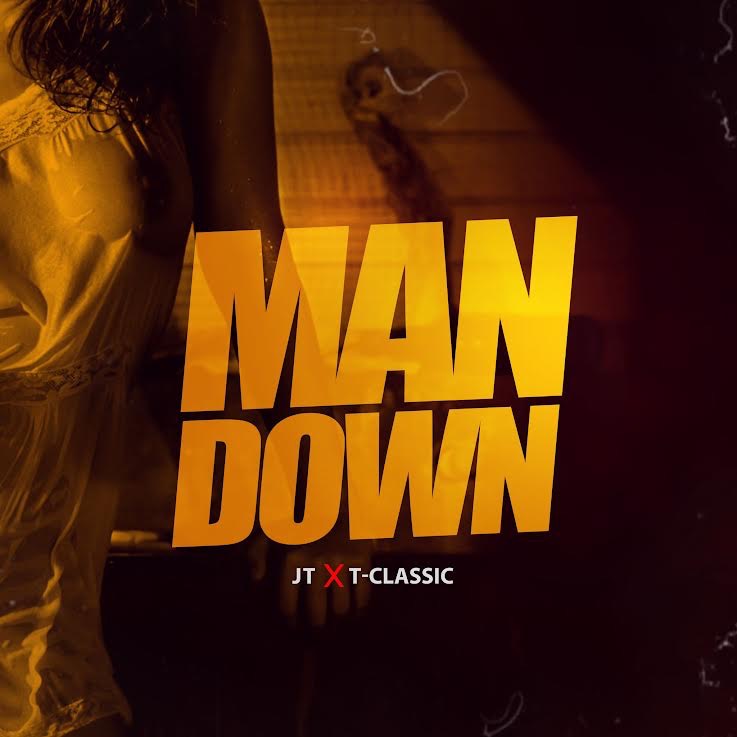 JT ft. T-Classic – Man Down