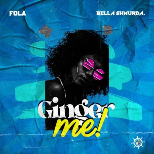 Fola ft. Bella Shmurda – Ginger Me