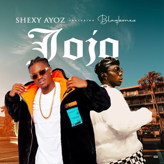 Shexy Ayoz ft. Blaqbonez – Jojo