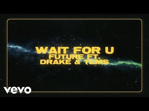 Future ft. Drake, Tems – Wait For U