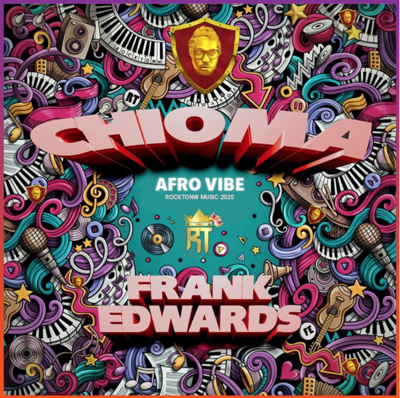 Frank Edwards – Chioma (Afro Vibe)