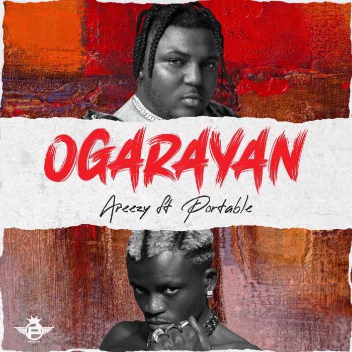 Areezy ft. Portable – Ogarayan