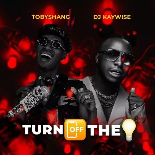 Toby Shang ft. DJ Kaywise – Turn Off The Light