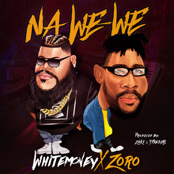White Money ft. Zoro – Na We We