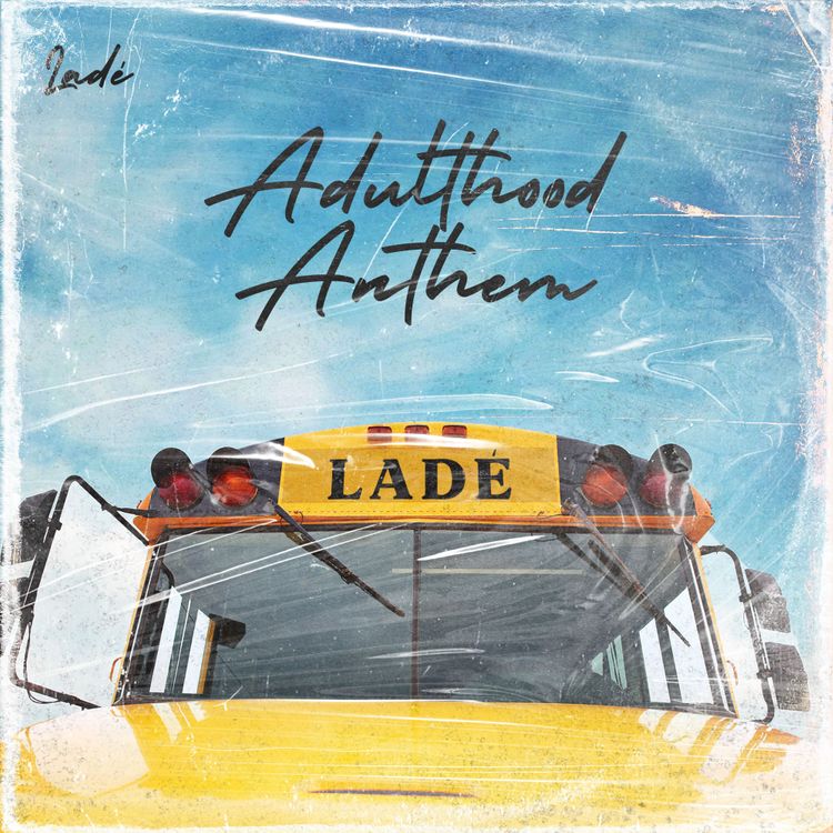 Lade – Adulthood Anthem