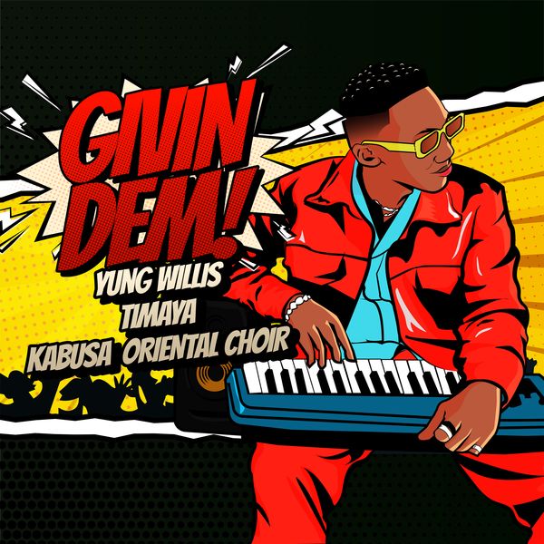 Yung Willis ft. Timaya, Kabusa Oriental Choir – Givin Dem