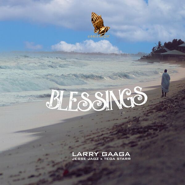 Larry Gaaga ft. Jesse Jagz, Tega Starr – Blessings